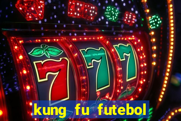 kung fu futebol clube dublado online